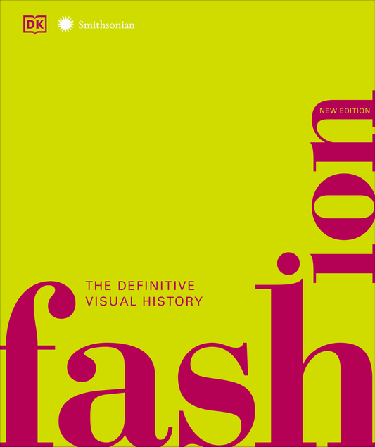 Fashion: The Definitive Visual History Book