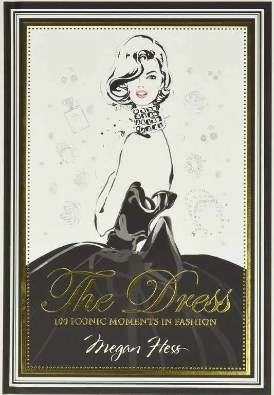 The Dress: 100 Iconic Moments in Fashion