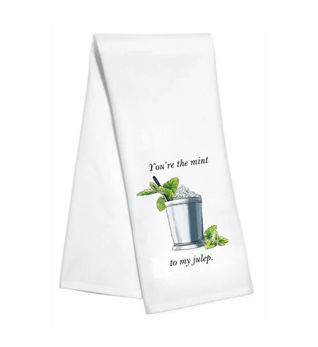 You're the Mint to my Julep Kitchen Towel