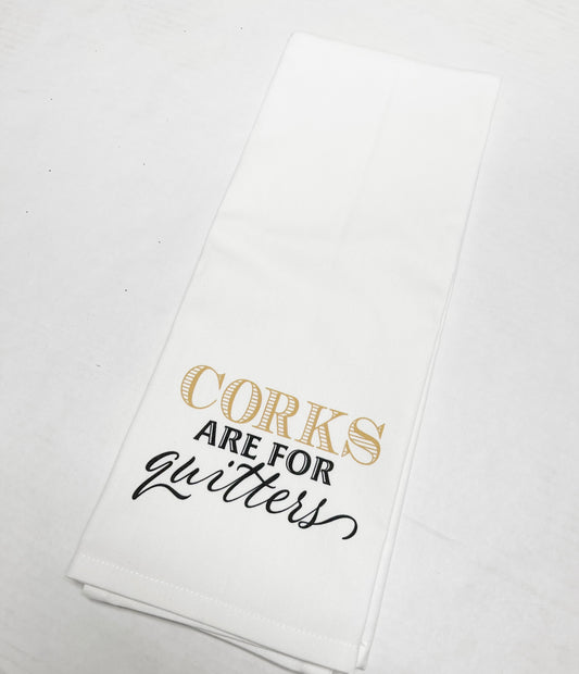 Corks Are For Quitters Kitchen Towel