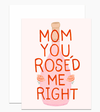 Mom Rose'd Me Right Card