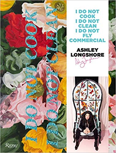 Ashley Longshore: I Do Not Cook, I Do Not Clean Book
