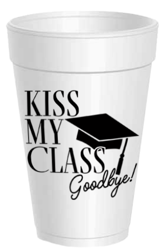 Kiss My Class Goodbye Styrofoam Cups Sleeve