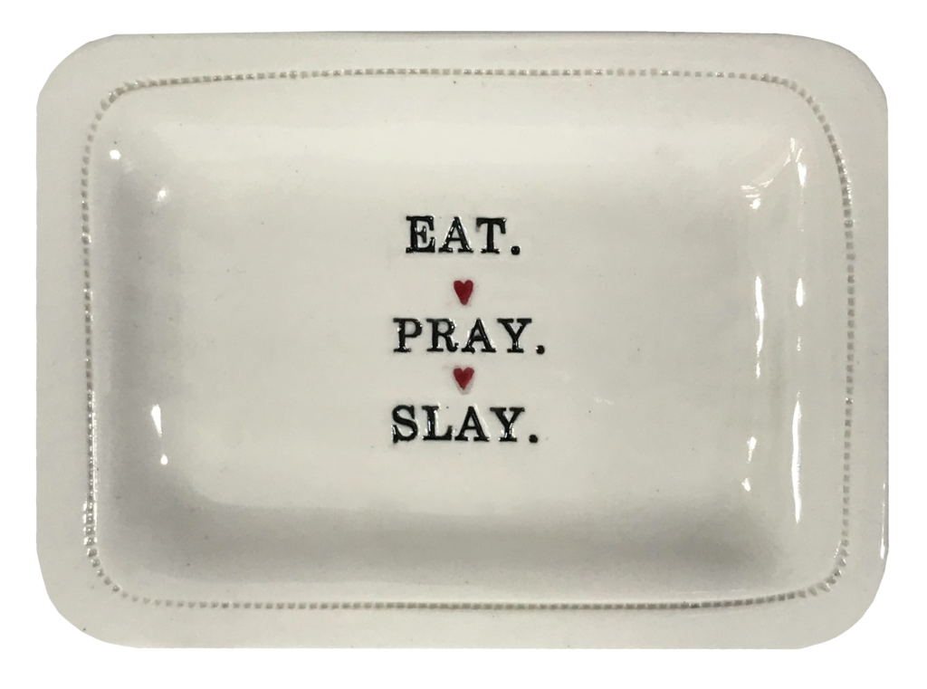 Eat Pray Slay Dish