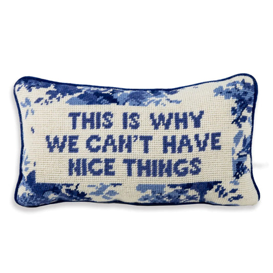 Why We Can't Have Nice Things Pillow